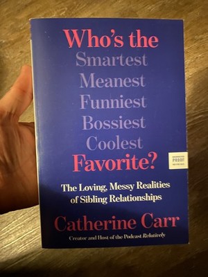 Who's the Favorite?- The Loving, Messy Realities of Sibling Relationsh BN PB ARC