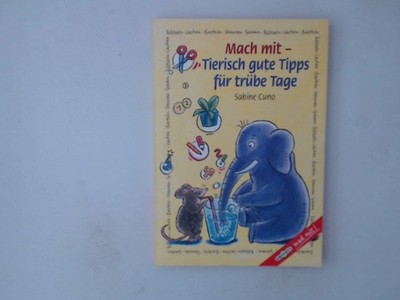 Mach mit, Tierisch gute Tipps für trübe Tage Sabine Cuno. Mit Ill. von Dorothea