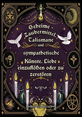 Raymond., J.B: Geheime - Zaubermittel, Talismane und sympathetische Künste, Lieb
