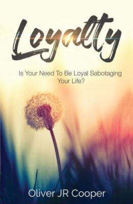 Loyalty: Is Your Need To Be Loyal Sabotaging Your Life?, Cooper 9781973796190-,