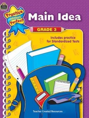 Main Idea Grade 3 (Practice Makes Perfect (Teacher Created Materials)) - GOOD