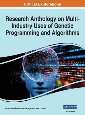 Research Anthology on Multi-Industry Uses of Genetic Programming and Algorithms,