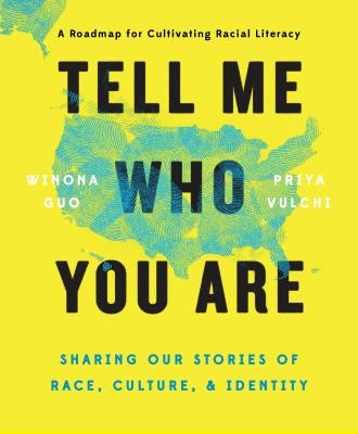 Tell Me Who You Are: Sharing Our Stories of Race, Culture, & Identity by Guo, W