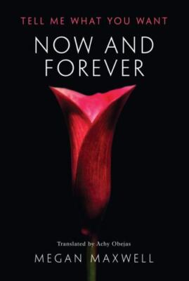 Now and Forever (Tell Me What You Want) 9781542044837 by Maxwell, Megan