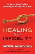 Healing from Infidelity: The Divorce BustingÂ® Guide to Rebuilding Your M - GOOD