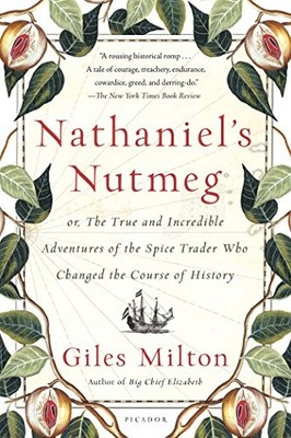 NATHANIEL'S NUTMEG: OR, THE TRUE AND INCREDIBLE ADVENTURES By Giles Milton Mint