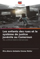 Akere Ambahe Emma Mofor | Les Enfants Des Rues Et Le SystèMe De Justice...