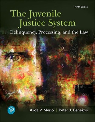 Juvenile Justice System, The: Delinquency, Processing, and the Law [RENTAL E...