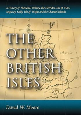 Moore - Other British Isles  A History of Shetland Orkney the Hebrid - X555z