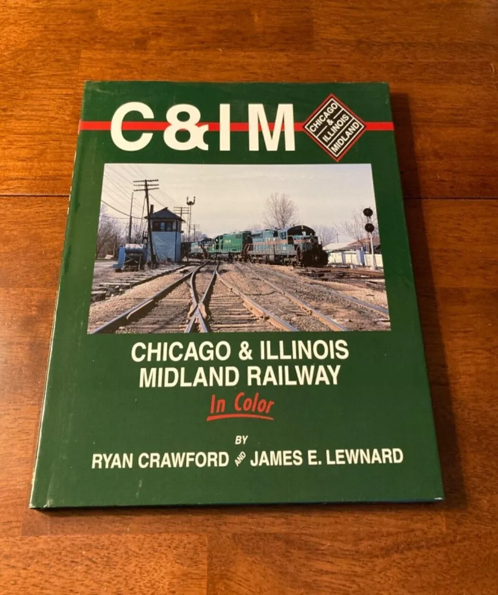 Chicago & Illinois Midland Railway In Color by Crawford and Lewnard HC  F/VG