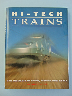 HI-TECH-ZÜGE Das Ultimative in Geschwindigkeit, Leistung und Stil von Arthur Tayler