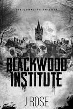 Rose - Blackwood Institute The Complete Trilogy - New paperback or so - X555z