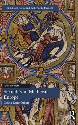 Ruth Mazo Karras Katherine E. Pierpon Sexuality in Medieval Europ (Taschenbuch)