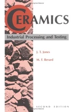 Ceramics: Industrial Processing and Testing, 2nd Edition By Tayl