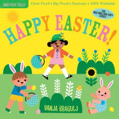 Indestructibles: Happy Easter!: Chew Proof - Rip Proof - Nontoxic - 100%...