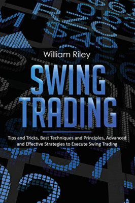 Swing Trading: Tips and Tricks, Best Techniques and Pri -  NEW William Riley 201
