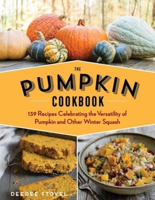 The Pumpkin Cookbook, 2nd Edition : 139 Recipes Celebrating the V