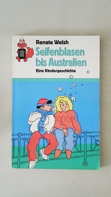 112917 Renate Welsh SEIFENBLASEN BIS AUSTRALIEN eine Kindergeschichte