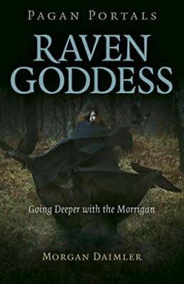 Pagan Portals - Raven Goddess: Going Deeper with the Morrigan by Daimler New..