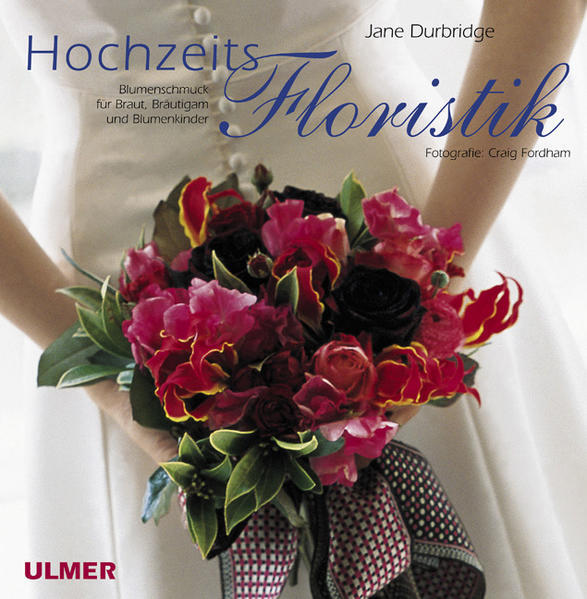 Hochzeitsfloristik | Jane Durbridge | 2003 | Deutsch