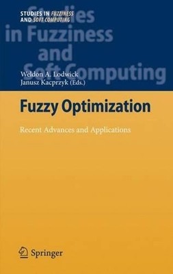 Fuzzy Optimization: Recent Advances and Applications by Weldon A. Lodwick (Engli