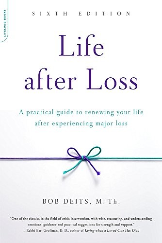 Life after Loss, 6th Edition: A Practical Guide. Deits.#+,.#+,.#+,.#+,.#