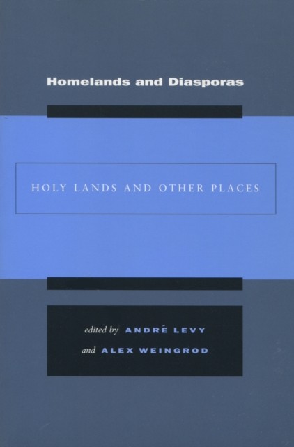 Homelands and Diasporas – Holy Lands and Other Places Levy Weingrod Paperback