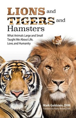 Lions and Tigers and Hamsters: What Animals Large and Small Taught Me About ...
