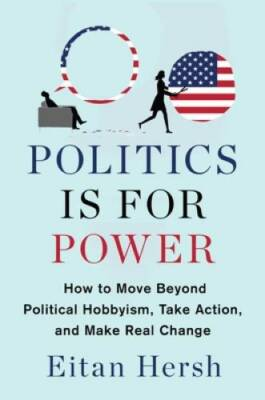 #ad #ad Politics Is for Power: How to Move Beyond Political Hobbyism Take Action GOOD $6.37