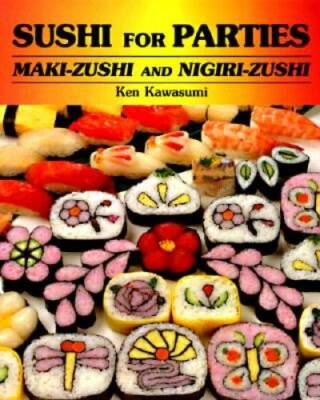 Sushi For Parties: Maki-Zushi and Nigiri-Zushi - Paperback - GOOD