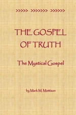 The Gospel Of Truth: The Mystical Gospel