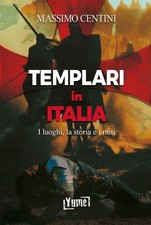 Templari in Italia. I luoghi, la storia e i miti - [Yume]