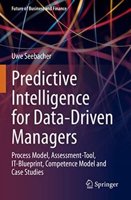 Predictive Intelligence for Data-Driven Managers : Proc - Trade Paperback NEW Uw