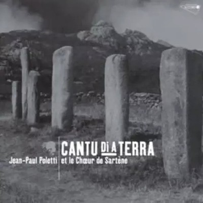 Cantu Di A Terra, Ghjuvan Paulu Poletti et Le Chœur D'Hommes De Sartène