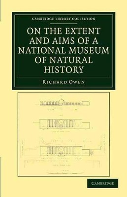 On the Extent and Aims of a National Museum of Natural History: Including the Su