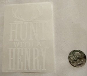 "HUNT WITH A HENRY" Henry Firearms Sticker Rifles! NOS! Rare!