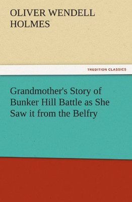 Großmutters Geschichte der Bunker Hill Schlacht, wie sie sie sah - Taschenbuch NEU Oliver W