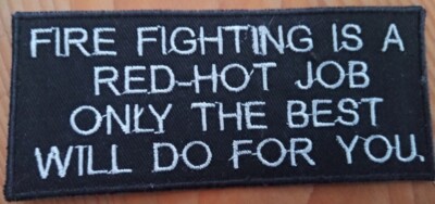 Fire fighting is red- hot job.. Aufnäher biker,H:ca.5,5 cm.B:ca.12,5 cm.