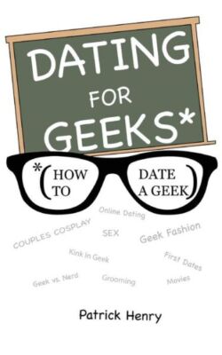Dating For Geeks (How To Date A Geek)