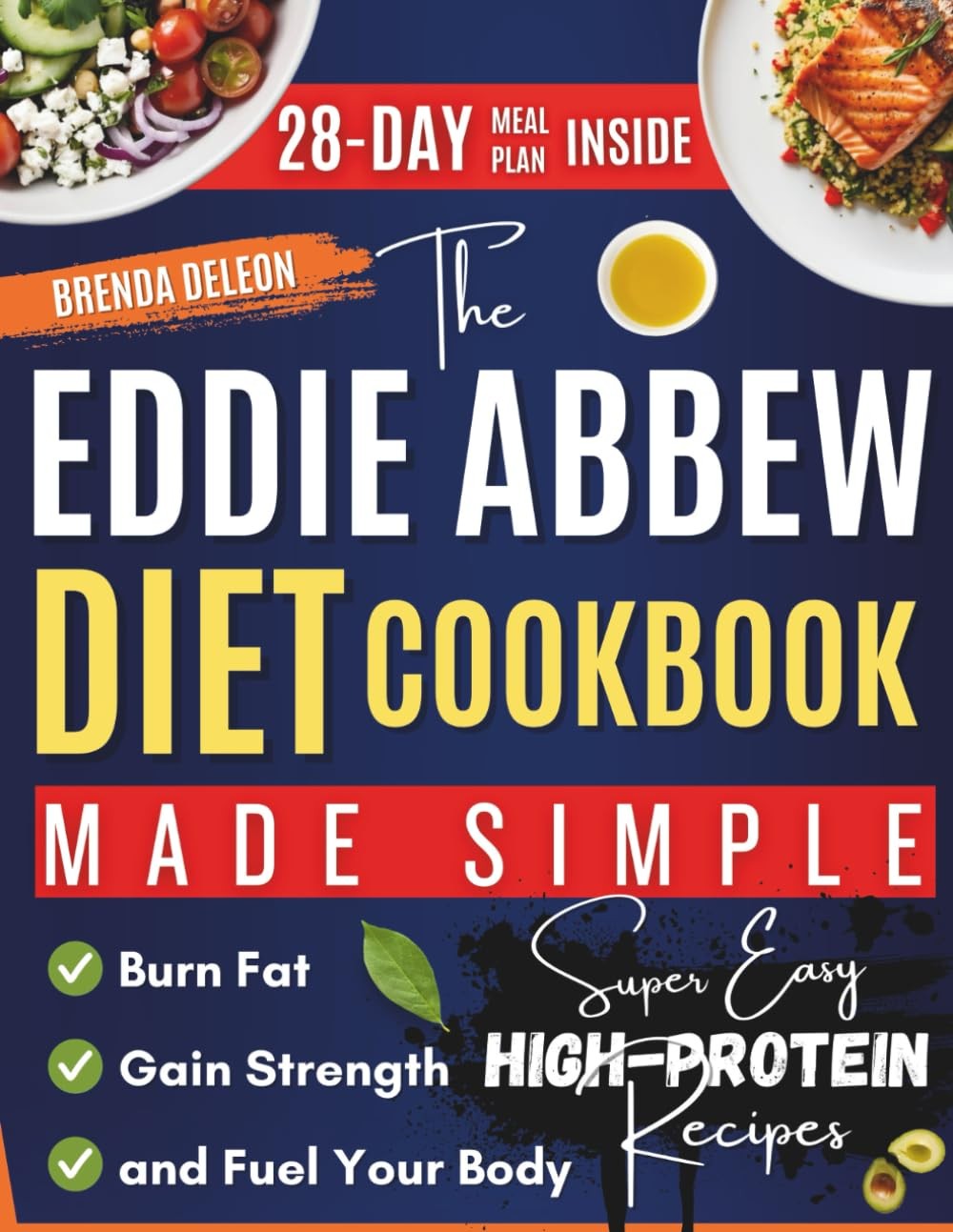 The Eddie Abbew Diet Cookbook Made Simple: Super Easy High-Protein Recipes and