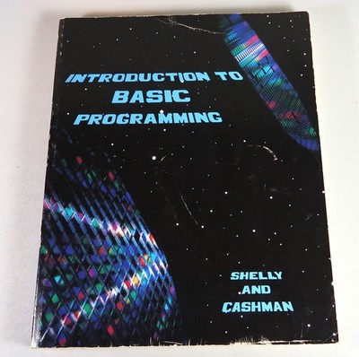 Computer Book - Introduction to Basic Programming-Shelly & Cashman 1982