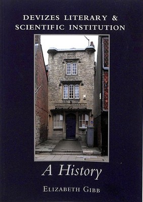 Devizes Literary & Scientific Institution, A History by Elizabeth Gibb