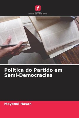 Moyenul Hasan | Política do Partido em Semi-Democracias | Taschenbuch (2022)