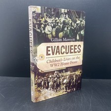 Signed Evacuees: Children's Lives on the WW2 Homefront by Gillan Mawson 2014