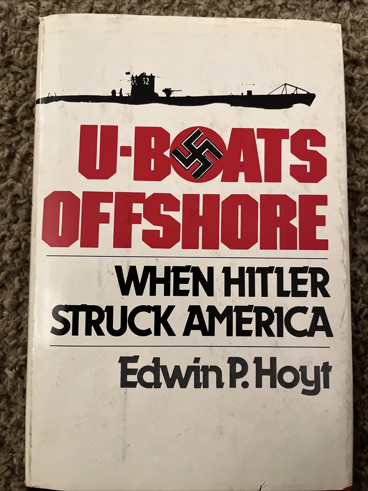 U-Boats Offshore When Hitler Struck America Edwin P. Hoyt Stein And Day 1978 BCE