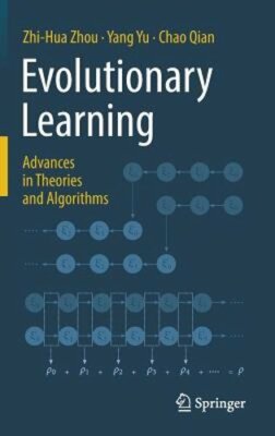 Evolutionary Learning: Advances in Theories and Algorithms by Zhi-Hua Zhou: New