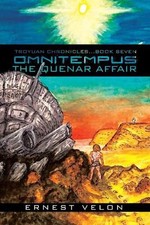 Omnitempus / the Quenar Affair: Troyuan Chronicles...Book Seven de Ernest Velon