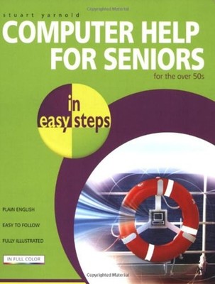 Computer Help for Seniors in Easy Steps Perfect Stuart Yarnold