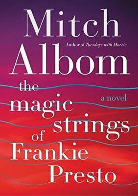 The Magic Strings of Frankie Presto By Mitch Albom. 978006243323