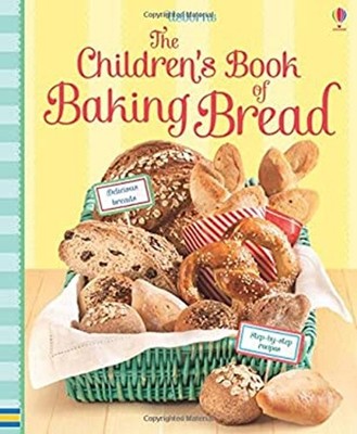 The Children's Book of Baking Bread Spiral Abigail Wheatley